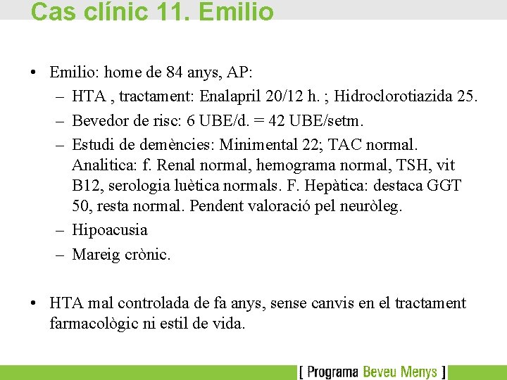 Cas clínic 11. Emilio • Emilio: home de 84 anys, AP: – HTA ,