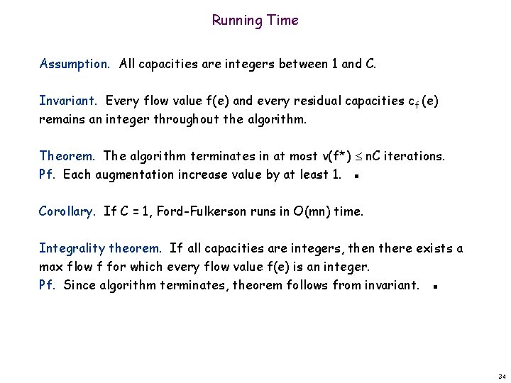 Running Time Assumption. All capacities are integers between 1 and C. Invariant. Every flow