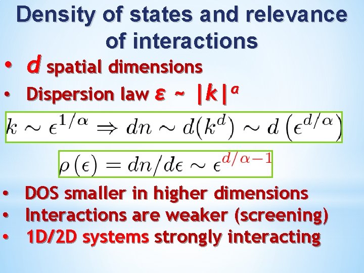 Density of states and relevance of interactions • d spatial dimensions • Dispersion law
