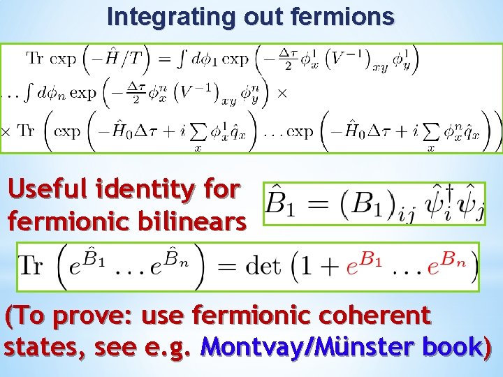 Integrating out fermions Useful identity for fermionic bilinears (To prove: use fermionic coherent states,