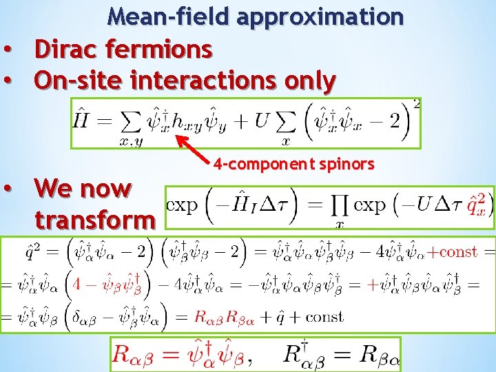 Mean-field approximation • Dirac fermions • On-site interactions only • We now transform 4