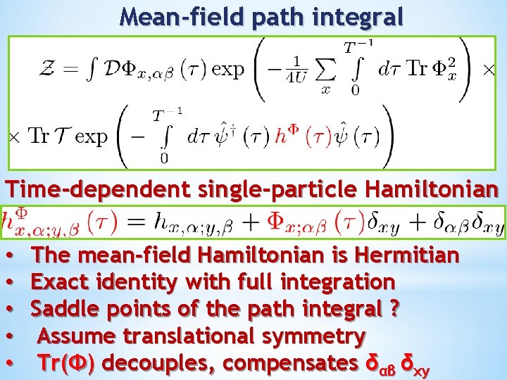 Mean-field path integral Time-dependent single-particle Hamiltonian • • • The mean-field Hamiltonian is Hermitian