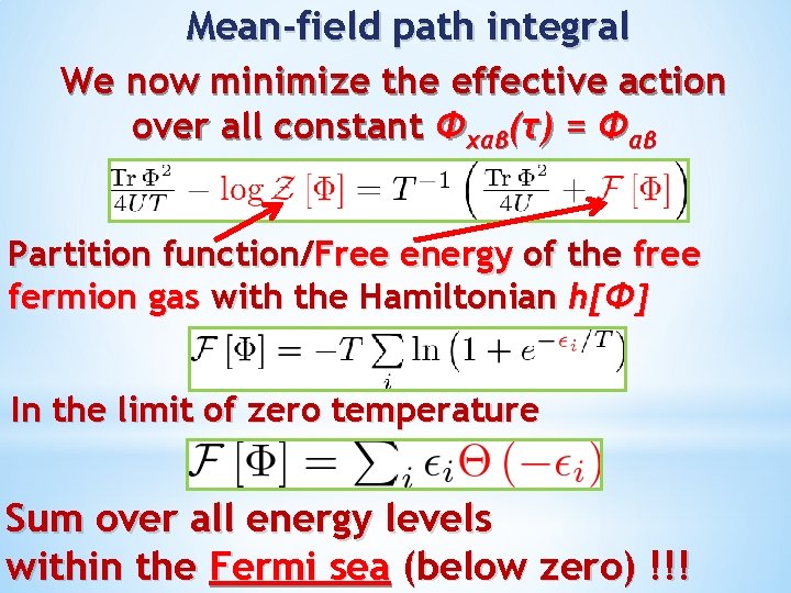 Mean-field path integral We now minimize the effective action over all constant Φxαβ(τ) =