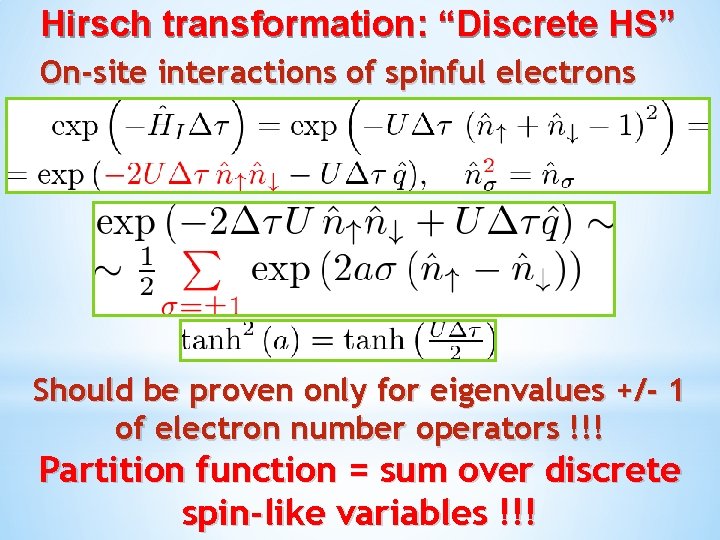 Hirsch transformation: “Discrete HS” On-site interactions of spinful electrons Should be proven only for