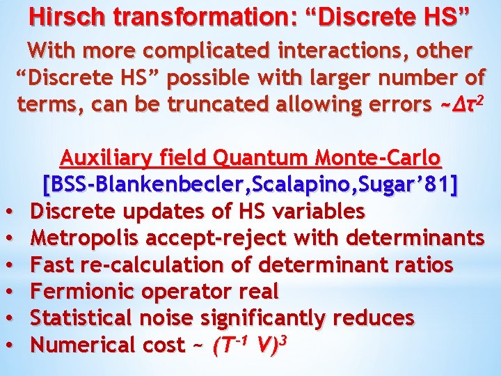 Hirsch transformation: “Discrete HS” With more complicated interactions, other “Discrete HS” possible with larger