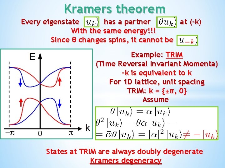 Kramers theorem Every eigenstate has a partner at (-k) With the same energy!!! Since