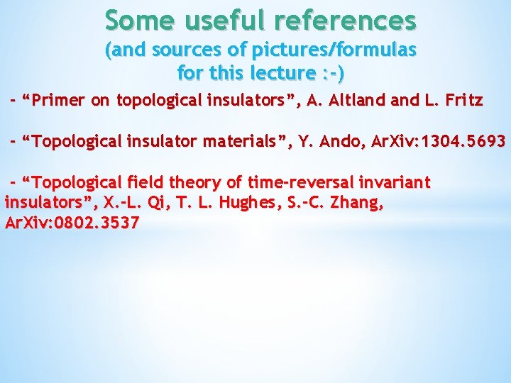 Some useful references (and sources of pictures/formulas for this lecture : -) - “Primer