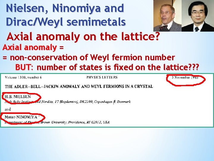 Nielsen, Ninomiya and Dirac/Weyl semimetals Axial anomaly on the lattice? Axial anomaly = =