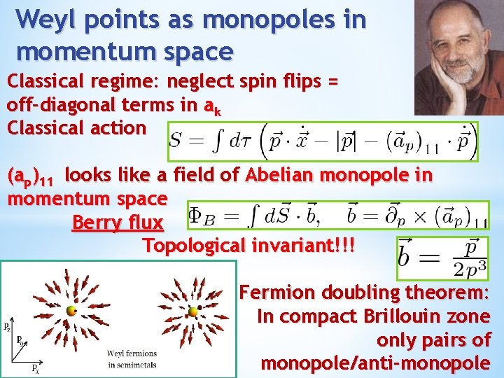 Weyl points as monopoles in momentum space Classical regime: neglect spin flips = off-diagonal