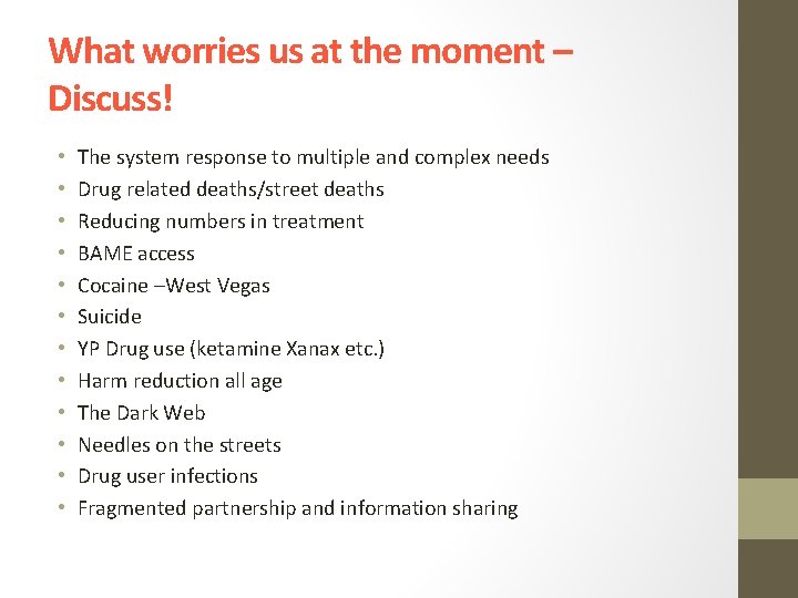 What worries us at the moment – Discuss! • • • The system response What worries us at the moment – Discuss! • • • The system response