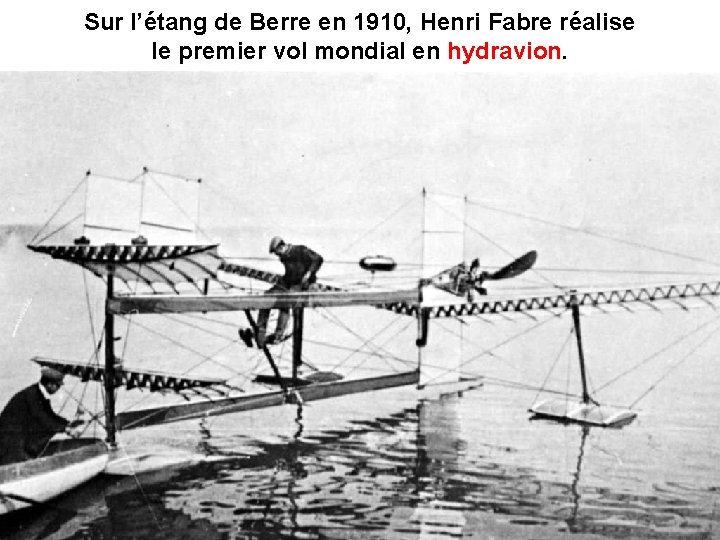Sur l’étang de Berre en 1910, Henri Fabre réalise le premier vol mondial en