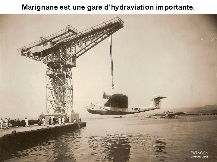 Marignane est une gare d’hydraviation importante. PATAGON DIAPORAMAS 