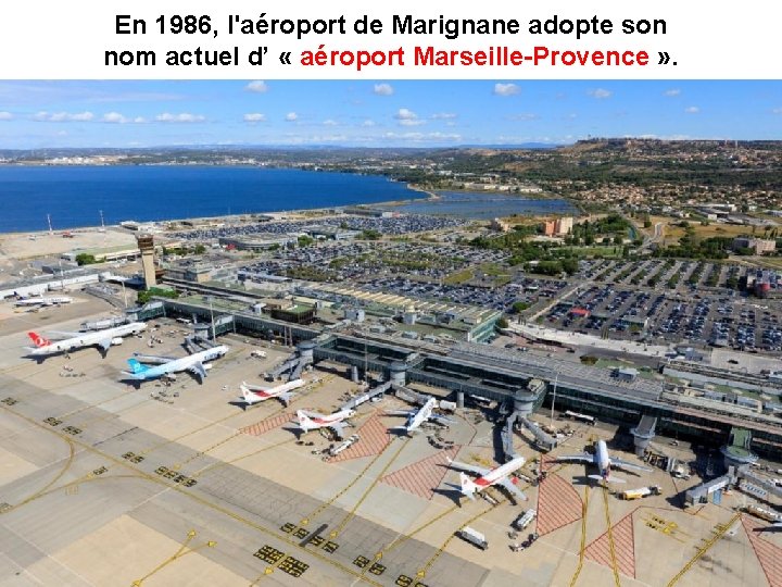 En 1986, l'aéroport de Marignane adopte son nom actuel d’ « aéroport Marseille-Provence »