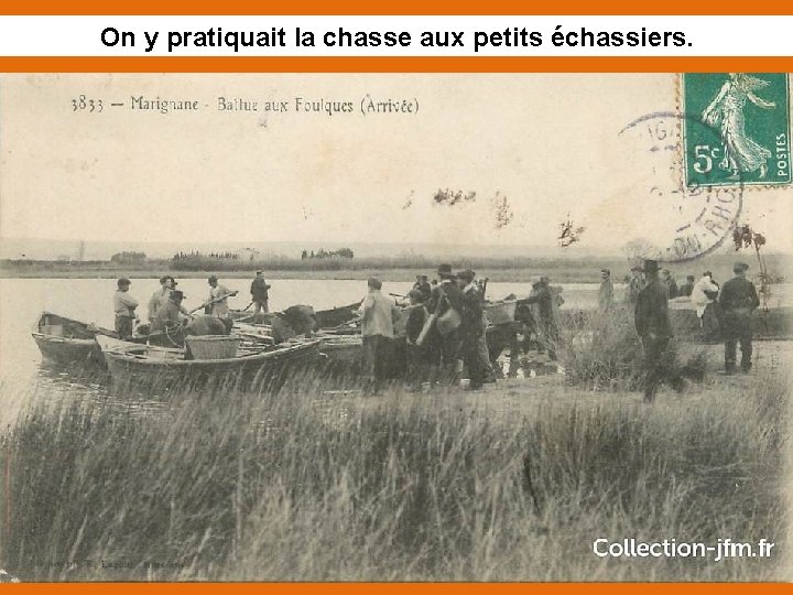 On y pratiquait la chasse aux petits échassiers. 