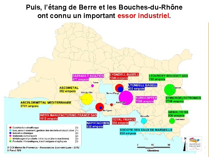 Puis, l’étang de Berre et les Bouches-du-Rhône ont connu un important essor industriel 