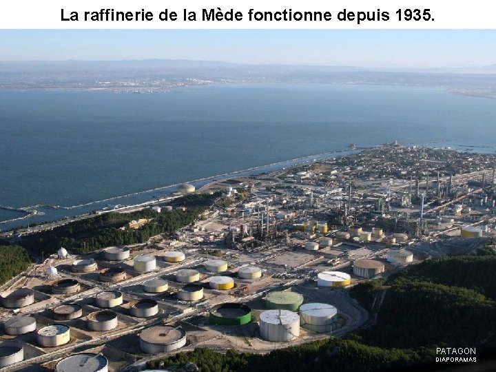 La raffinerie de la Mède fonctionne depuis 1935. PATAGON DIAPORAMAS 