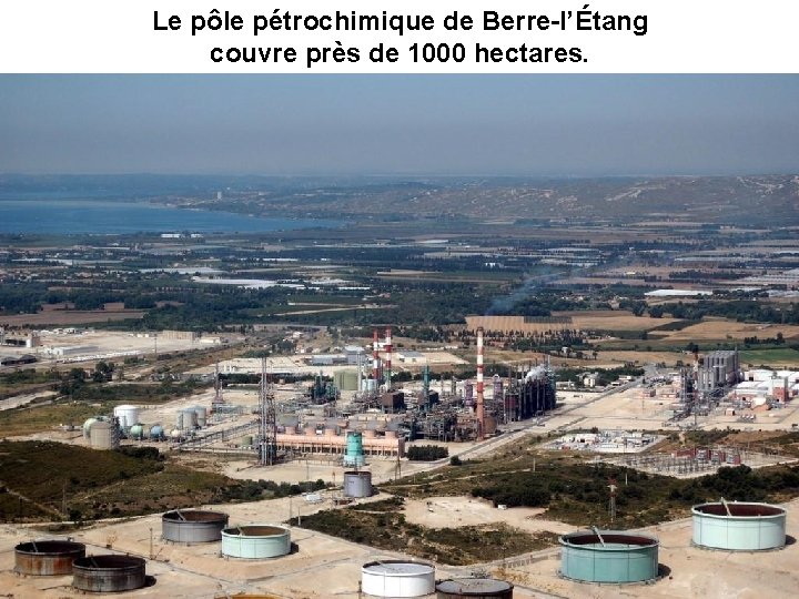 Le pôle pétrochimique de Berre-l’Étang couvre près de 1000 hectares. 