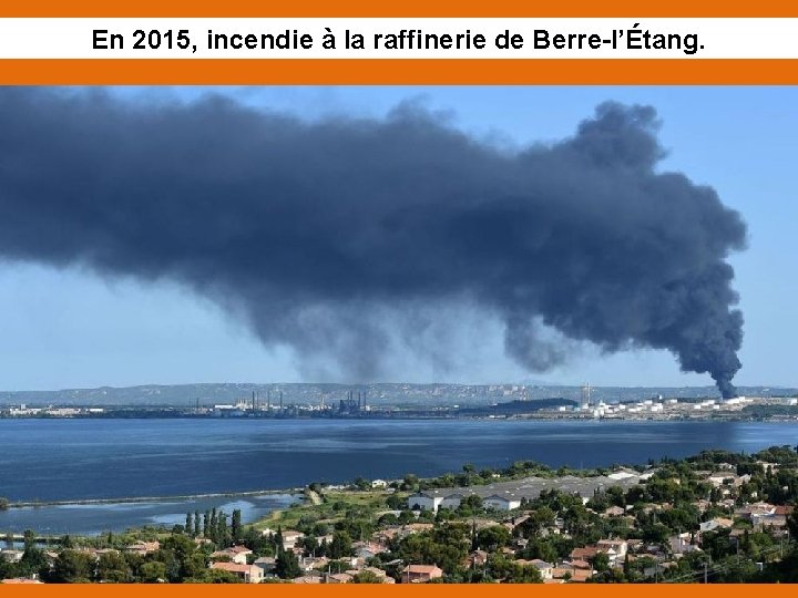 En 2015, incendie à la raffinerie de Berre-l’Étang. 