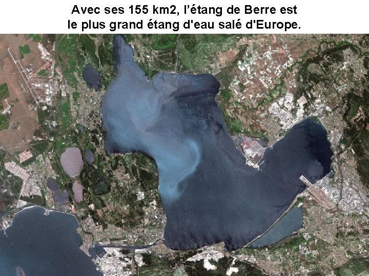 Avec ses 155 km 2, l’étang de Berre est le plus grand étang d'eau