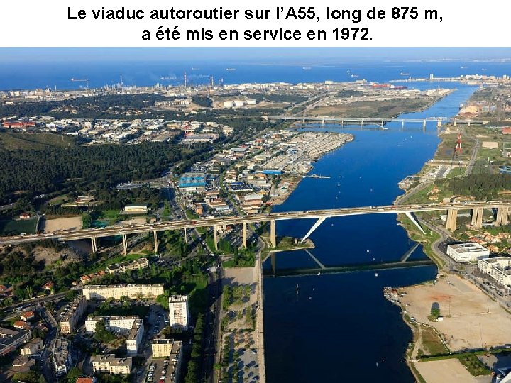 Le viaduc autoroutier sur l’A 55, long de 875 m, a été mis en