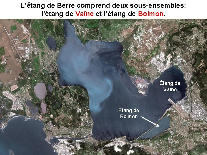 L’étang de Berre comprend deux sous-ensembles: l'étang de Vaïne et l’étang de Bolmon. Vaïne