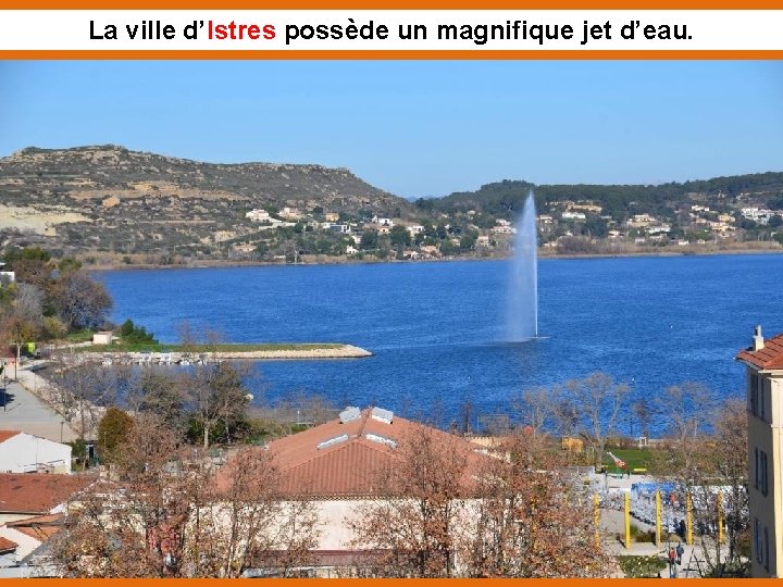 La ville d’Istres possède un magnifique jet d’eau. Istres 