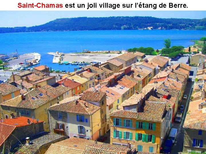 Saint-Chamas est un joli village sur l’étang de Berre. Saint-Chamas 