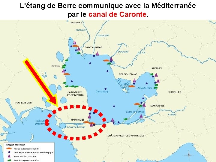 L'étang de Berre communique avec la Méditerranée par le canal de Caronte 