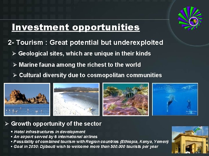 Investment opportunities 2 - Tourism : Great potential but underexploited Ø Geological sites, which