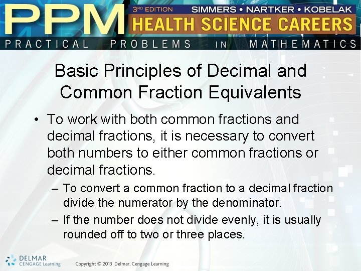 Basic Principles of Decimal and Common Fraction Equivalents • To work with both common