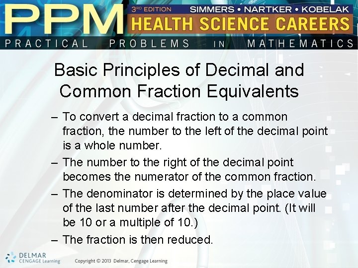 Basic Principles of Decimal and Common Fraction Equivalents – To convert a decimal fraction