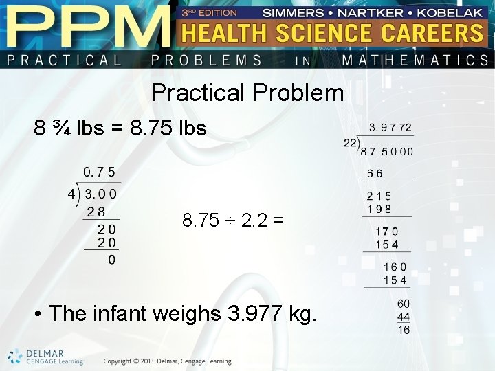 Practical Problem 8 ¾ lbs = 8. 75 lbs 8. 75 ÷ 2. 2