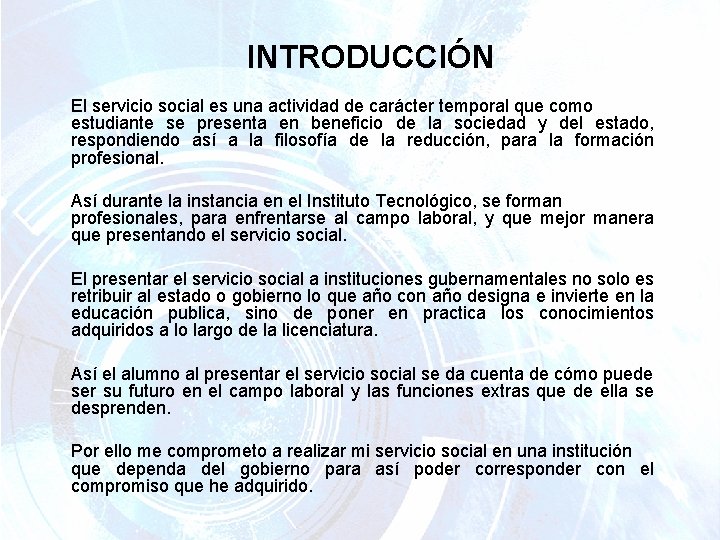 INTRODUCCIÓN El servicio social es una actividad de carácter temporal que como estudiante se