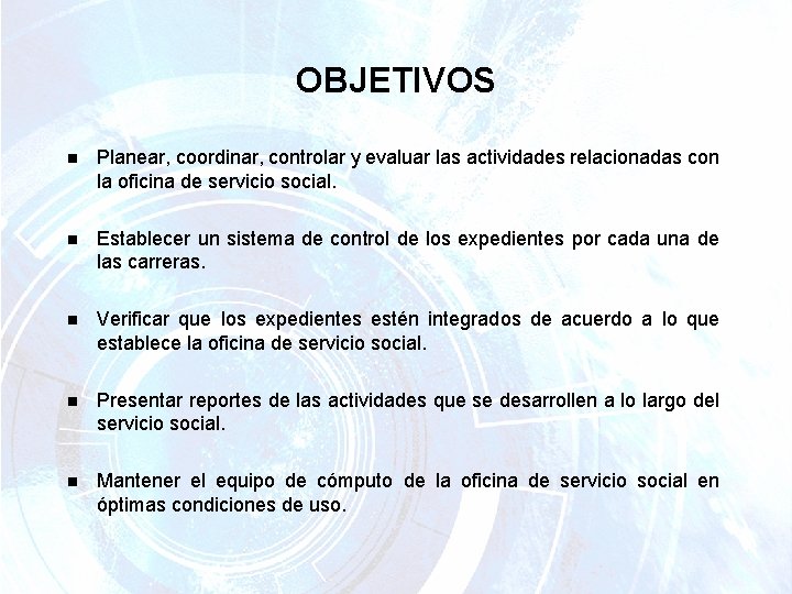 OBJETIVOS n Planear, coordinar, controlar y evaluar las actividades relacionadas con la oficina de