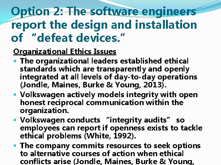Option 2: The software engineers report the design and installation of “defeat devices. ”
