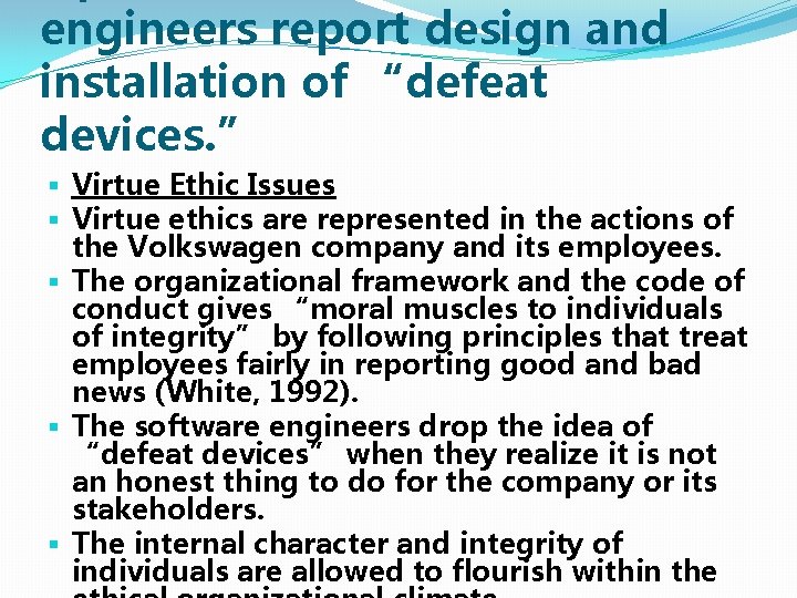 engineers report design and installation of “defeat devices. ” § Virtue Ethic Issues §