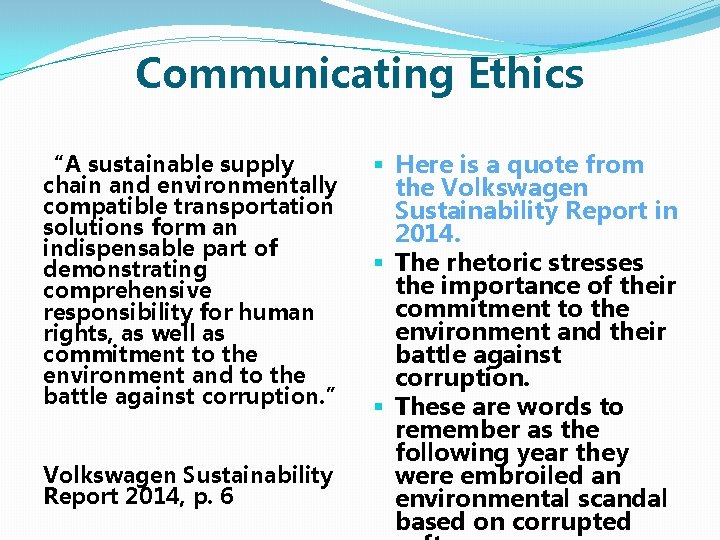 Communicating Ethics “A sustainable supply chain and environmentally compatible transportation solutions form an indispensable