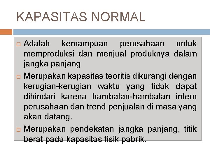 KAPASITAS NORMAL Adalah kemampuan perusahaan untuk memproduksi dan menjual produknya dalam jangka panjang Merupakan