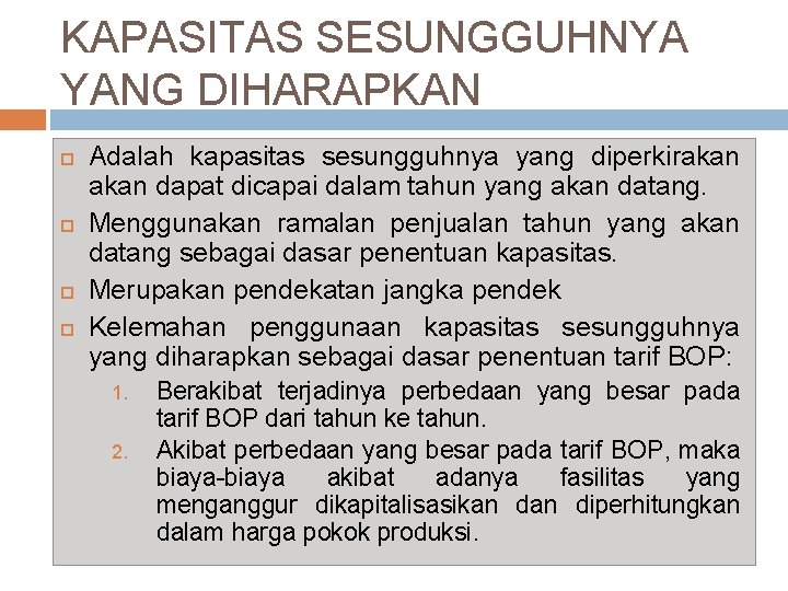 KAPASITAS SESUNGGUHNYA YANG DIHARAPKAN Adalah kapasitas sesungguhnya yang diperkirakan dapat dicapai dalam tahun yang