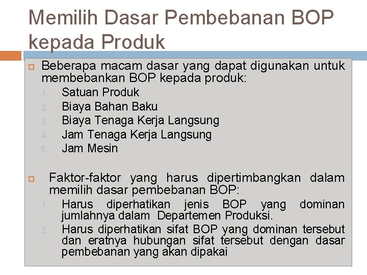 Memilih Dasar Pembebanan BOP kepada Produk Beberapa macam dasar yang dapat digunakan untuk membebankan