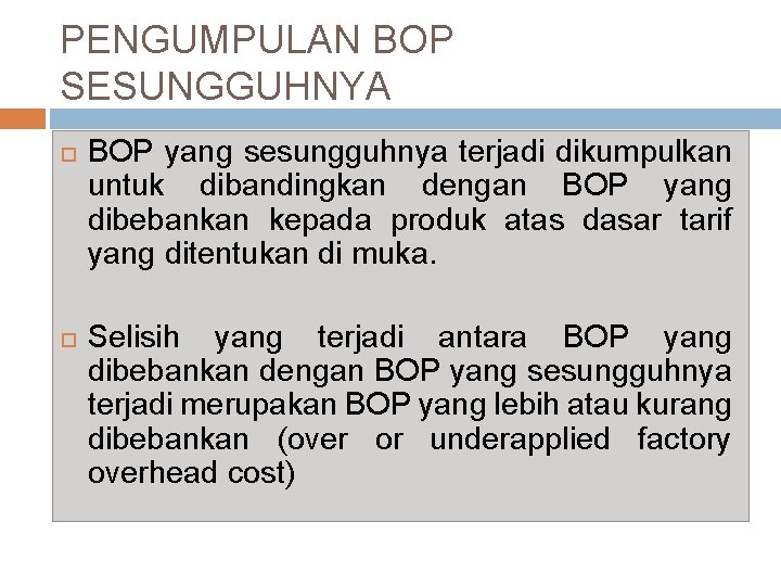 PENGUMPULAN BOP SESUNGGUHNYA BOP yang sesungguhnya terjadi dikumpulkan untuk dibandingkan dengan BOP yang dibebankan