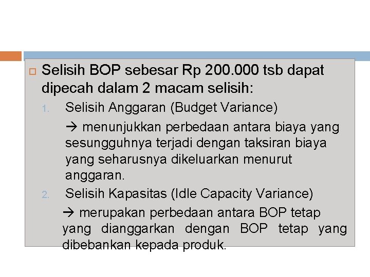  Selisih BOP sebesar Rp 200. 000 tsb dapat dipecah dalam 2 macam selisih: