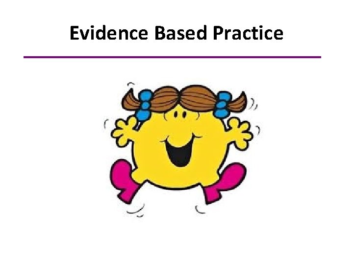 Evidence Based Practice 