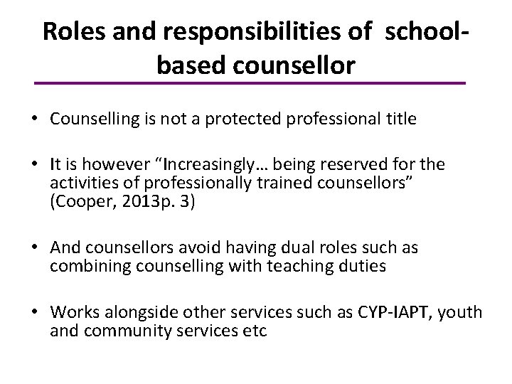 Roles and responsibilities of schoolbased counsellor • Counselling is not a protected professional title