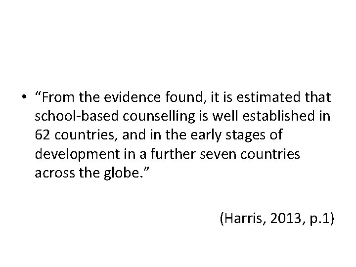  • “From the evidence found, it is estimated that school-based counselling is well