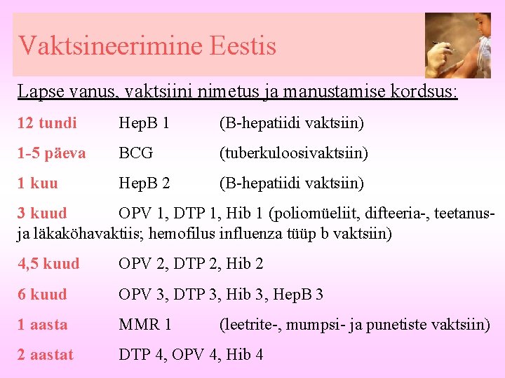 Vaktsineerimine Eestis Lapse vanus, vaktsiini nimetus ja manustamise kordsus: 12 tundi Hep. B 1