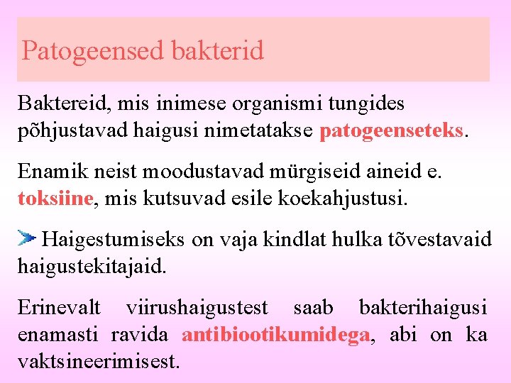 Patogeensed bakterid Baktereid, mis inimese organismi tungides põhjustavad haigusi nimetatakse patogeenseteks. Enamik neist moodustavad