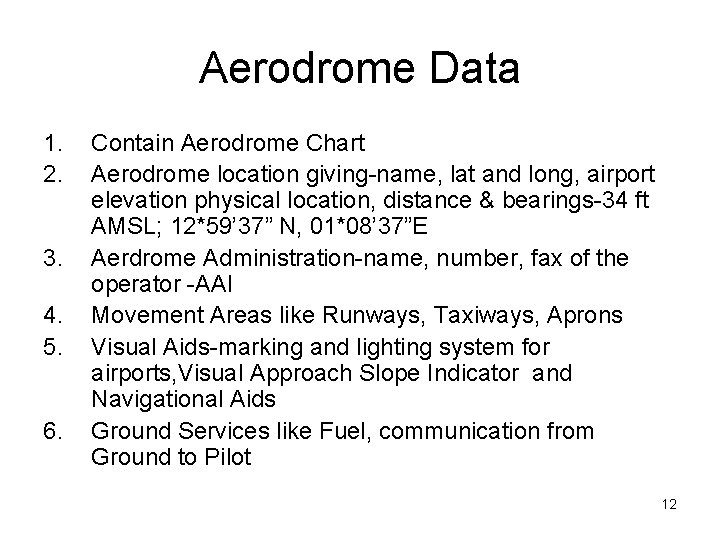 Aerodrome Data 1. 2. 3. 4. 5. 6. Contain Aerodrome Chart Aerodrome location giving-name,