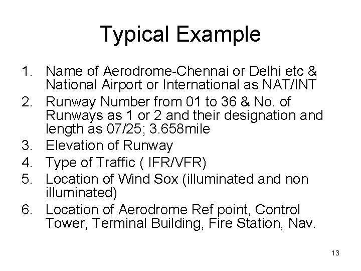 Typical Example 1. Name of Aerodrome-Chennai or Delhi etc & National Airport or International