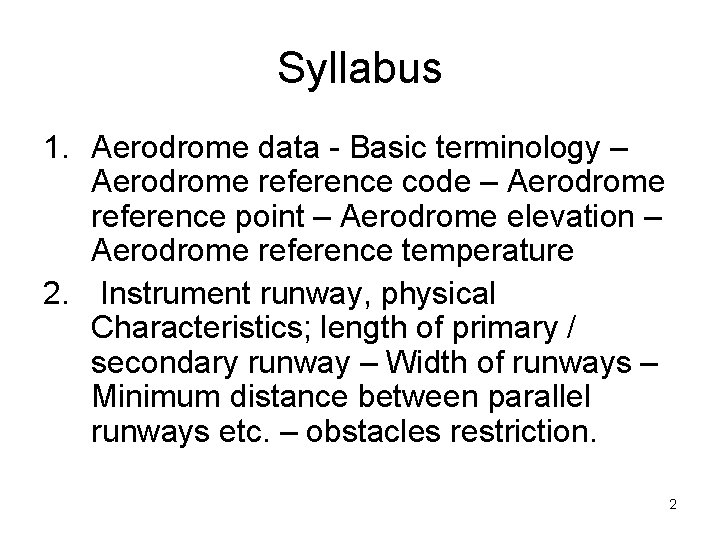 Syllabus 1. Aerodrome data - Basic terminology – Aerodrome reference code – Aerodrome reference